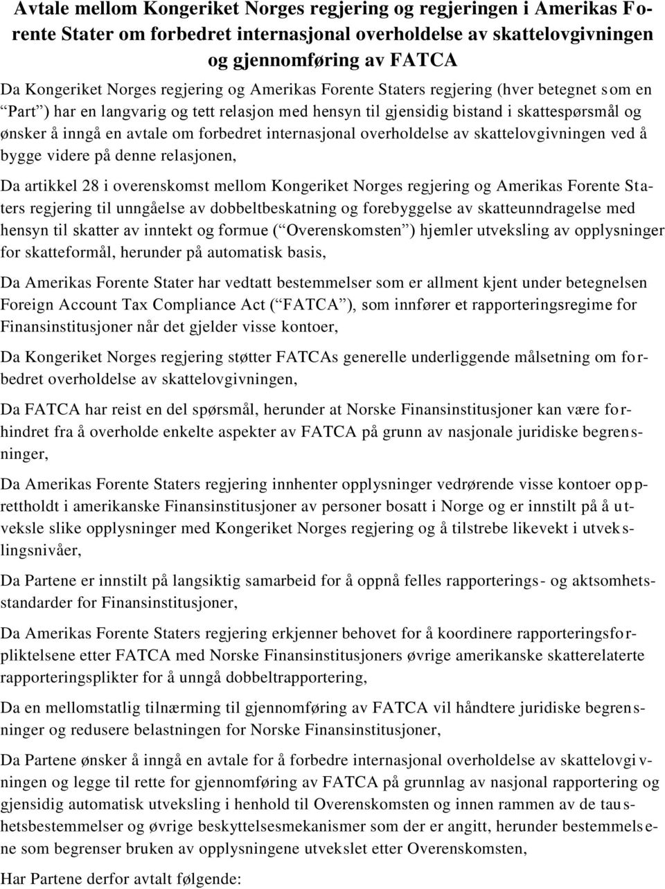 forbedret internasjonal overholdelse av skattelovgivningen ved å bygge videre på denne relasjonen, Da artikkel 28 i overenskomst mellom Kongeriket Norges regjering og Amerikas Forente Staters
