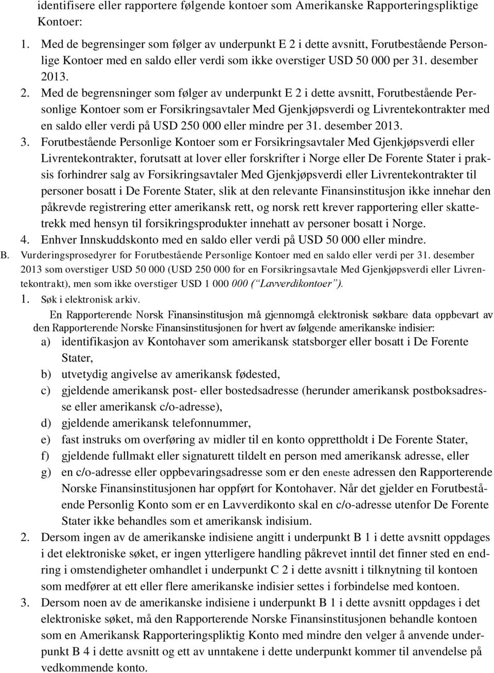 i dette avsnitt, Forutbestående Personlige Kontoer med en saldo eller verdi som ikke overstiger USD 50 000 per 31. desember 20