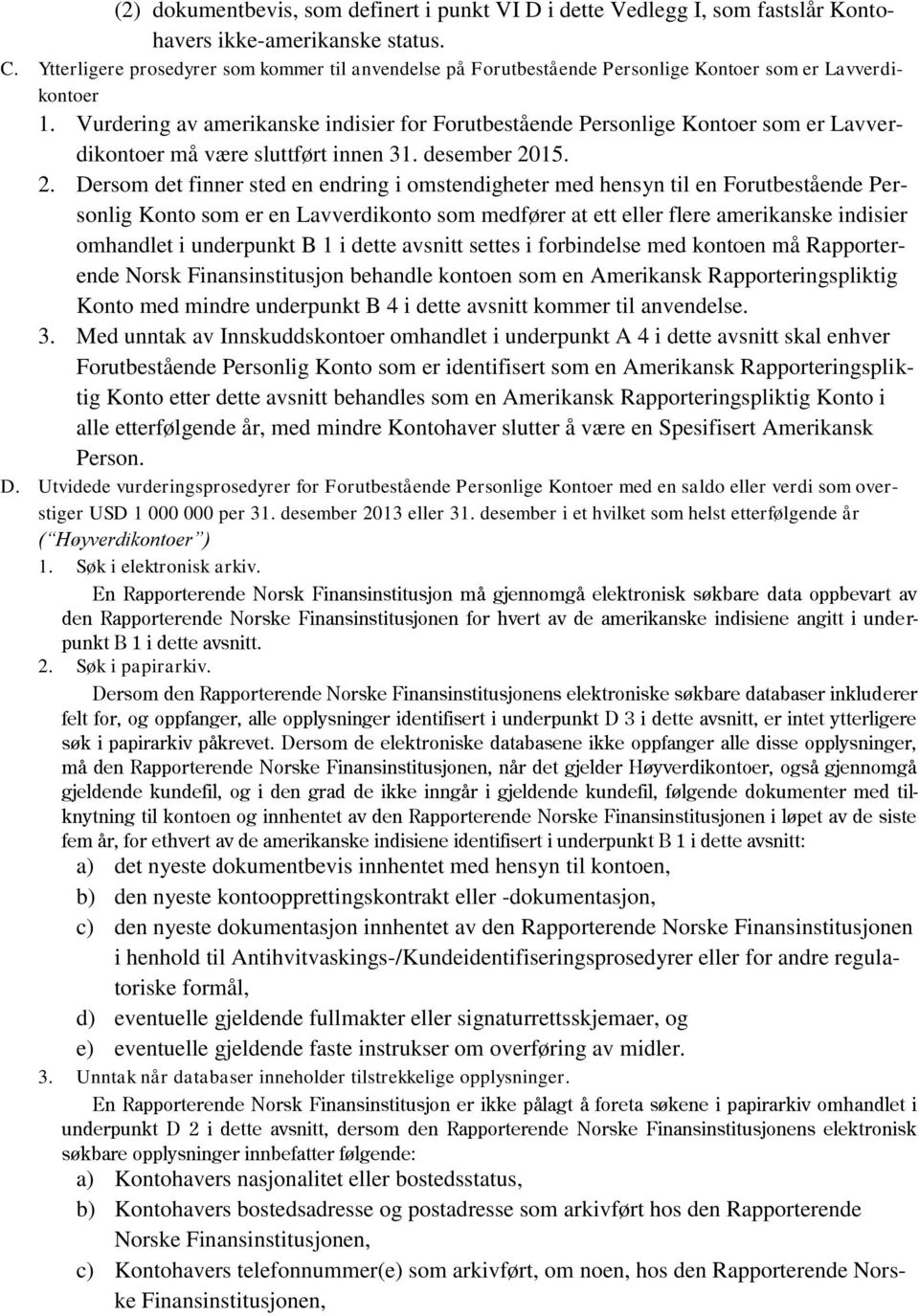 Vurdering av amerikanske indisier for Forutbestående Personlige Kontoer som er Lavverdikontoer må være sluttført innen 31. desember 20