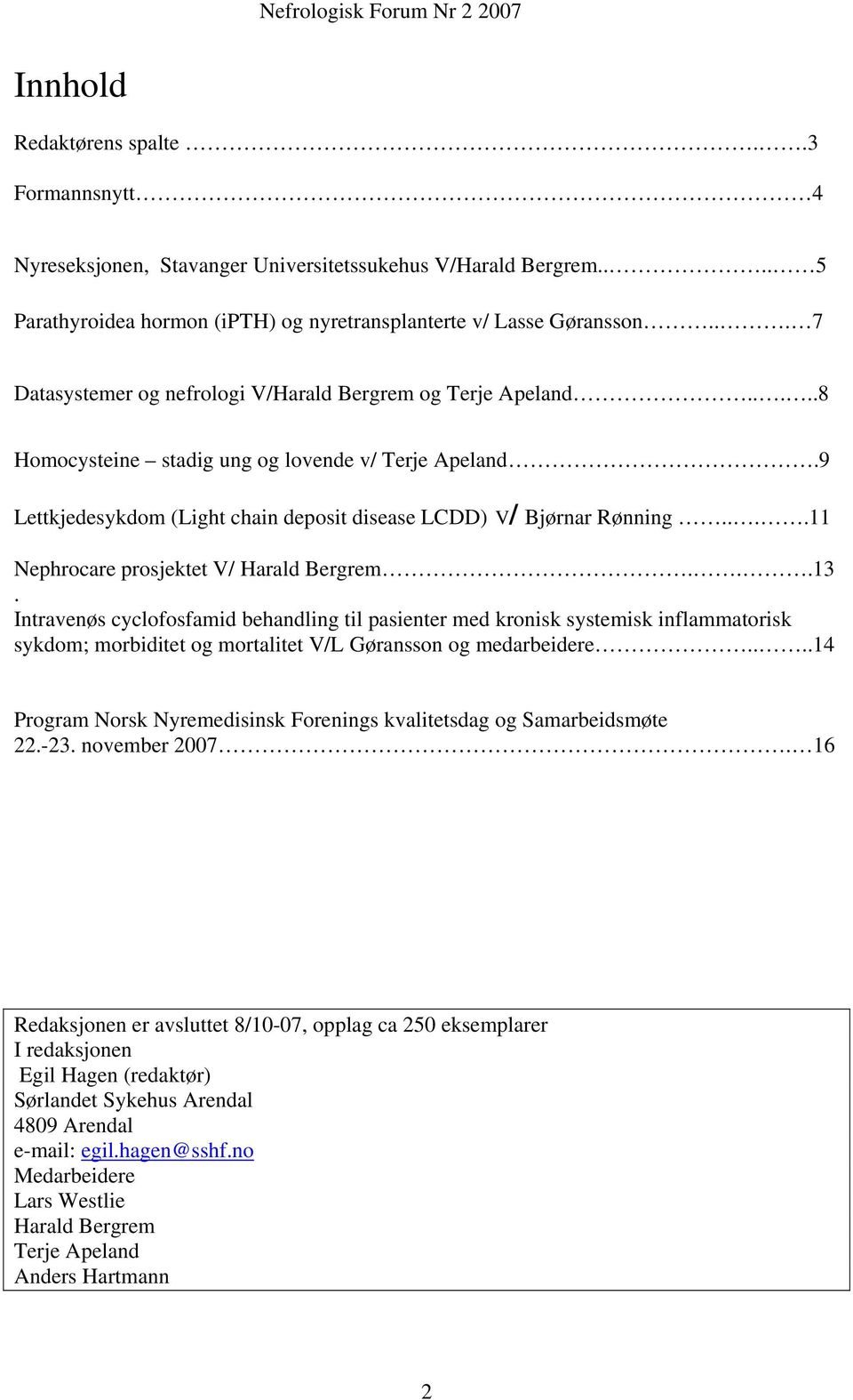 ...11 Nephrocare prosjektet V/ Harald Bergrem...13.