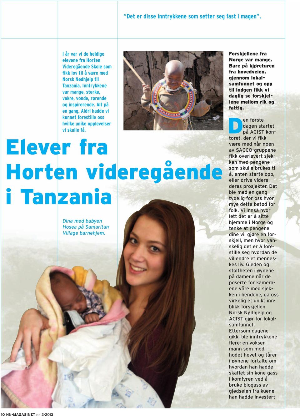 Elever fra Horten videregående i Tanzania Dina med babyen Hosea på Samaritan Village barnehjem. Forskjellene fra Norge var mange.