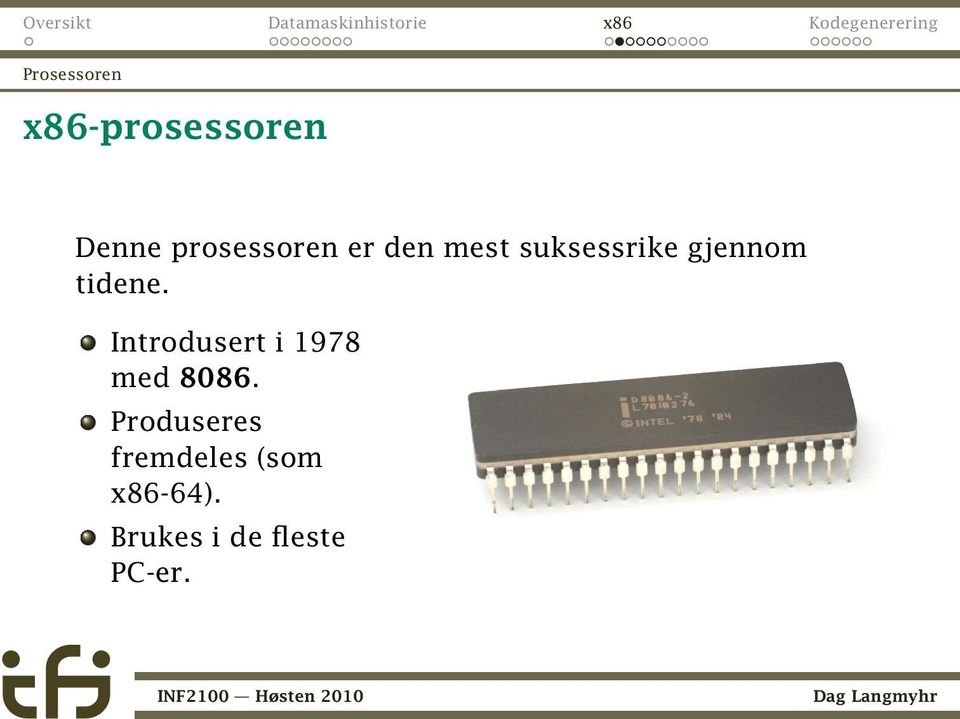 tidene. Introdusert i 1978 med 8086.