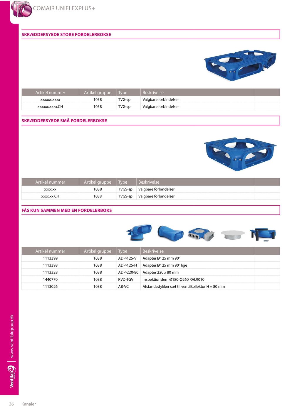 ADP-125-V Adapter Ø125 mm 90 1113398 1038 ADP-125-H Adapter Ø125 mm 90 lige 1113328 1038 ADP-220-80 Adapter 220 x 80 mm 1440770 1038