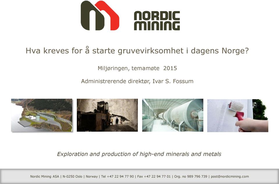Fossum Exploration and production of high-end minerals and metals Nordic