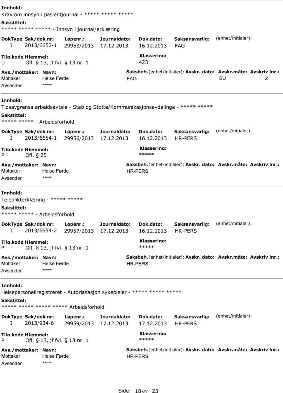 2013/6654-1 29956/2013 Teieplikterklæring - - Arbeidsforhold 2013/6654-2 29957/2013