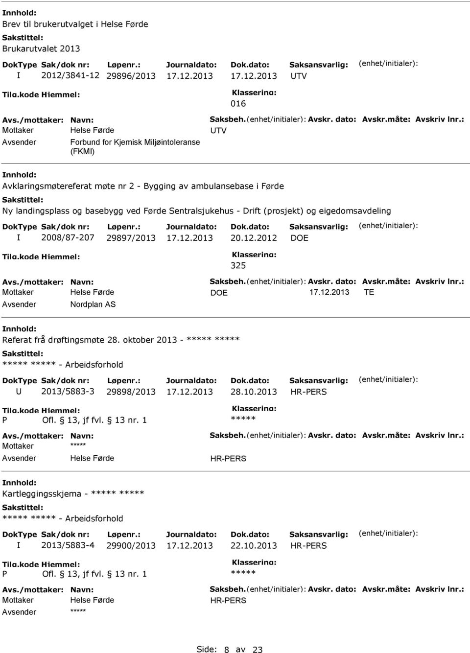 (prosjekt) og eigedomsavdeling 2008/87-207 29897/2013 20.12.2012 DOE 325 DOE TE Nordplan AS Referat frå drøftingsmøte 28.