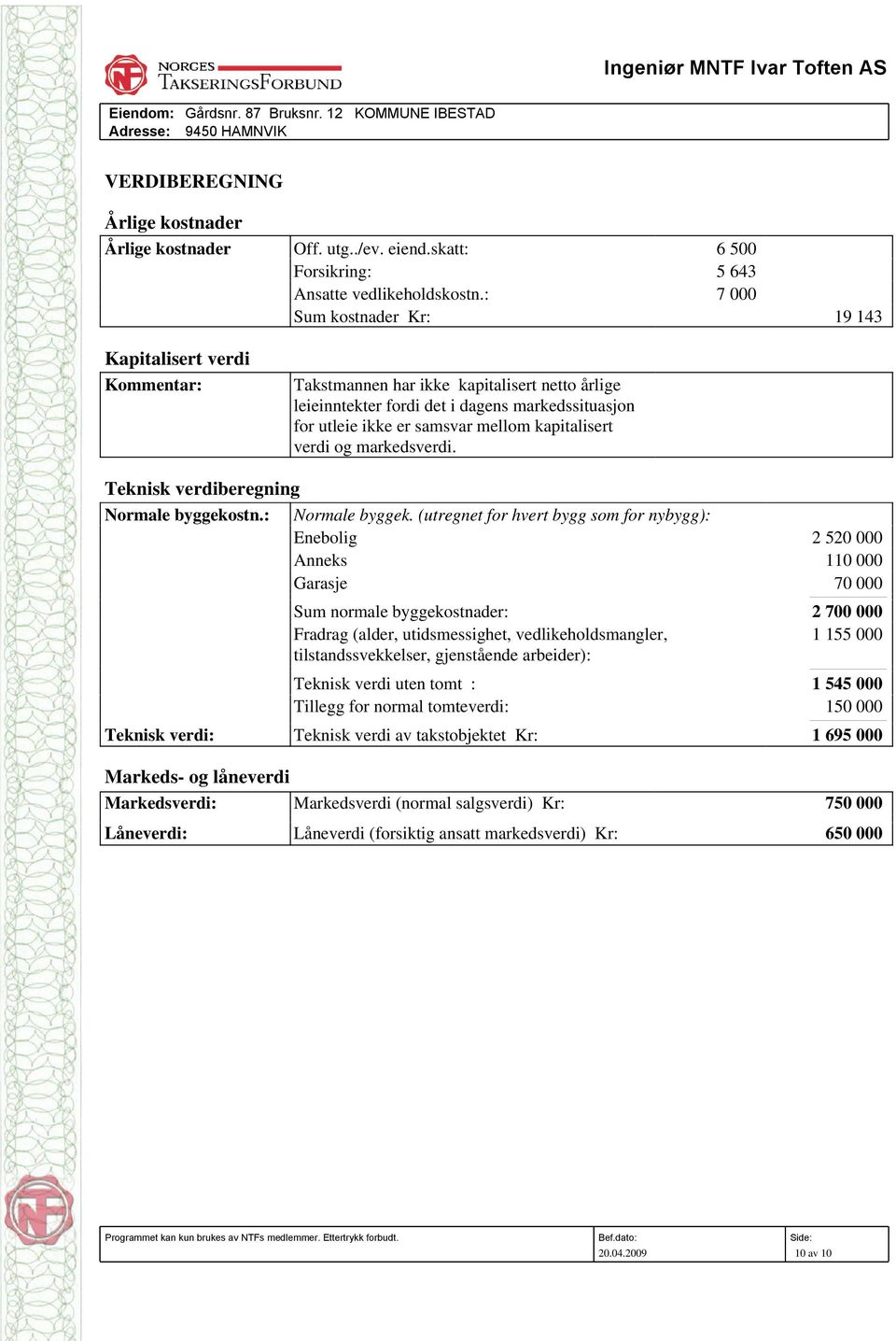 kapitalisert verdi og markedsverdi. Teknisk verdiberegning Normale byggekostn.: Normale byggek.