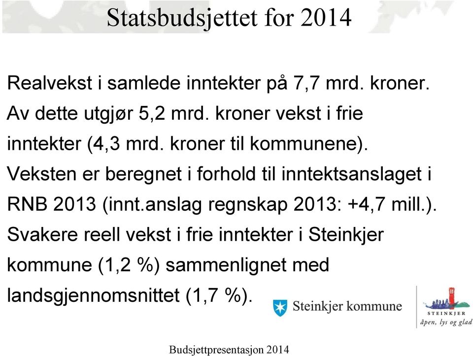 Veksten er beregnet i forhold til inntektsanslaget i RNB 2013 (innt.