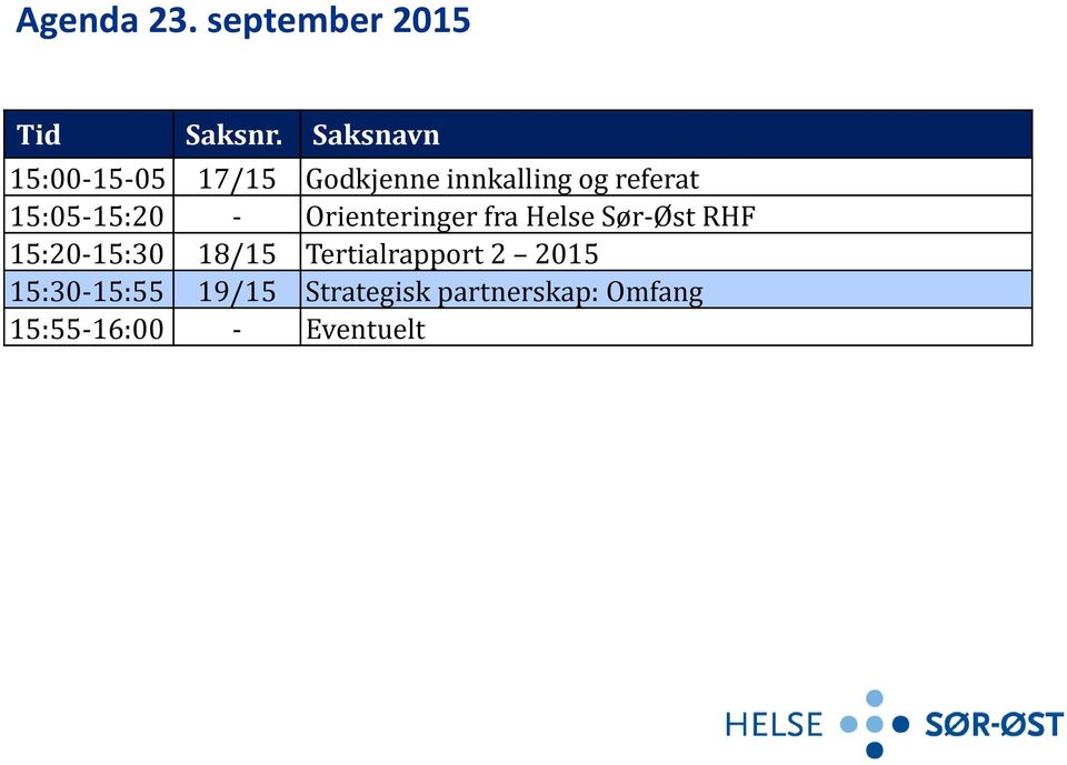 15:05-15:20 - Orienteringer fra Helse Sør-Øst RHF 15:20-15:30