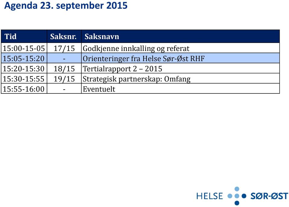 15:05-15:20 - Orienteringer fra Helse Sør-Øst RHF 15:20-15:30