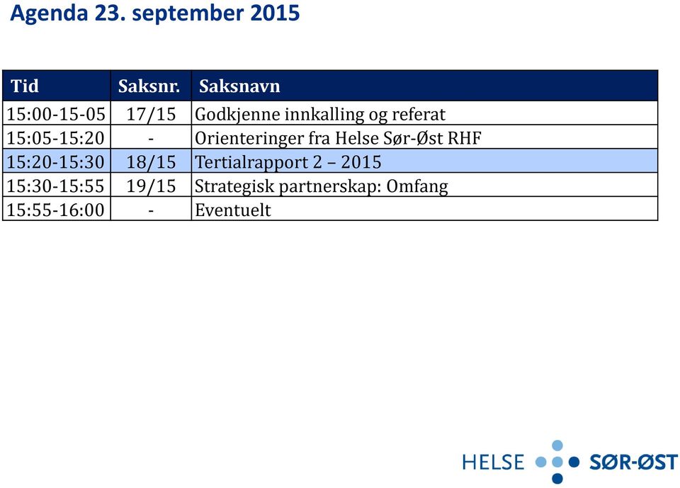 15:05-15:20 - Orienteringer fra Helse Sør-Øst RHF 15:20-15:30