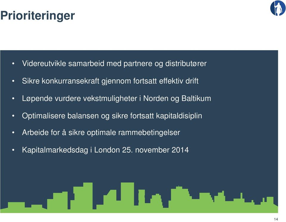 i Norden og Baltikum Optimalisere balansen og sikre fortsatt kapitaldisiplin