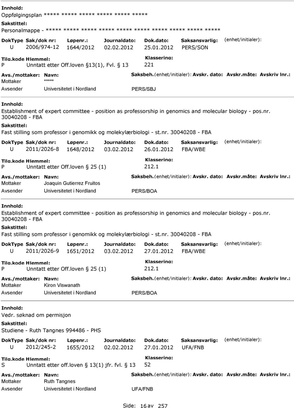 : Mottaker ***** niversitetet i Nordland ER/BJ Establishment of expert committee - position as professorship in genomics and molecular biology - pos.nr.