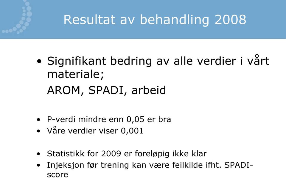 bra Våre verdier viser 0,001 Statistikk for 2009 er foreløpig