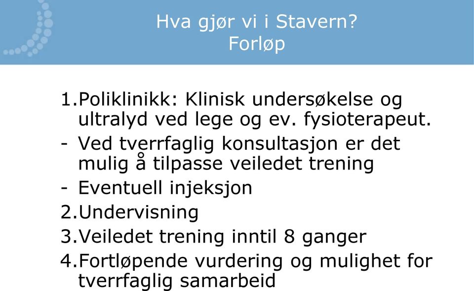 - Ved tverrfaglig konsultasjon er det mulig å tilpasse veiledet trening -