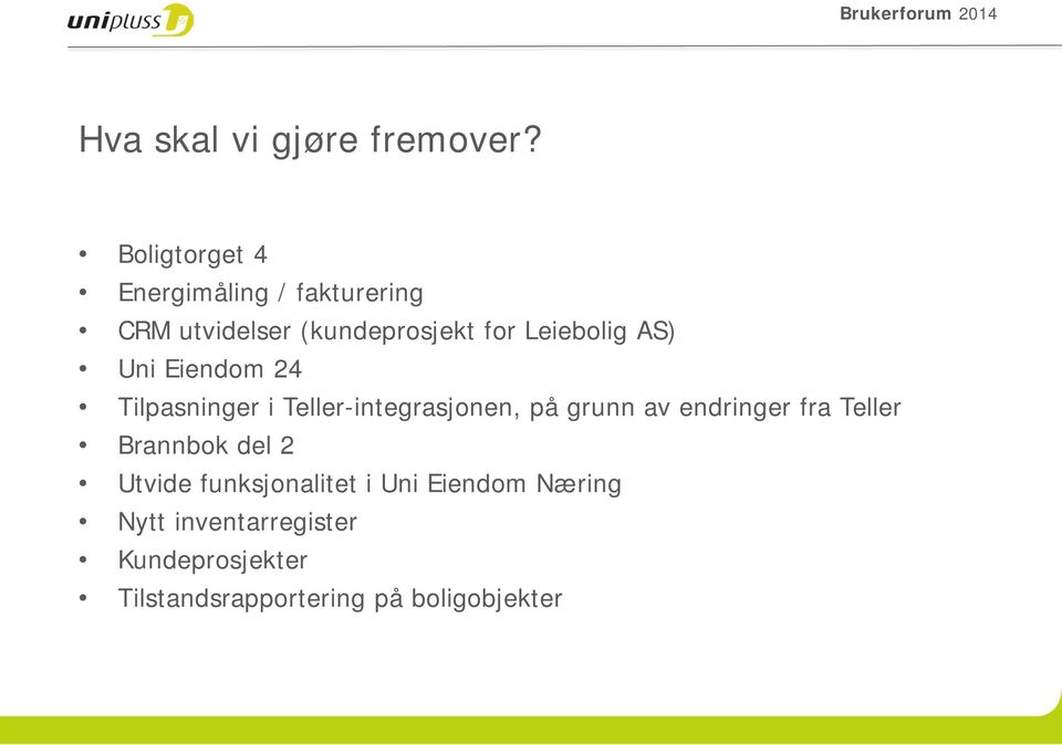 Leiebolig AS) Uni Eiendom 24 Tilpasninger i Teller-integrasjonen, på grunn av