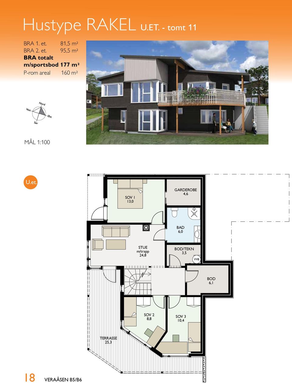 95,5 m² BRA totalt m/sportsbod 177 m² P-rom areal 160 m² MÅL