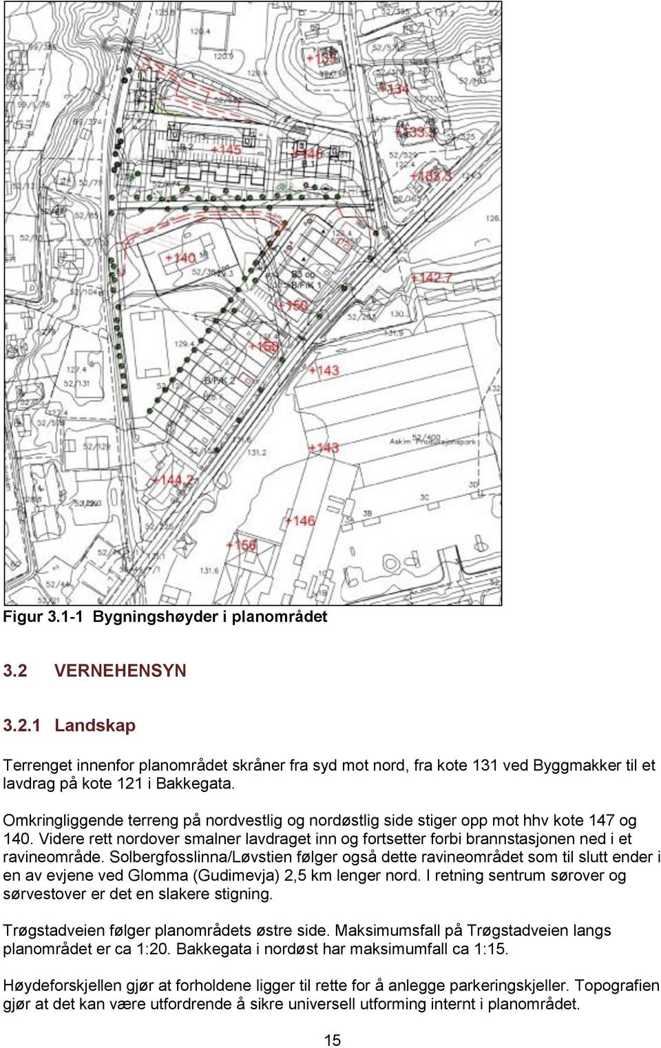 Solbergfosslinna/Løvstien følger også dette ravineområdet som til slutt ender i en av evjene ved Glomma (Gudimevja) 2,5 km lenger nord.