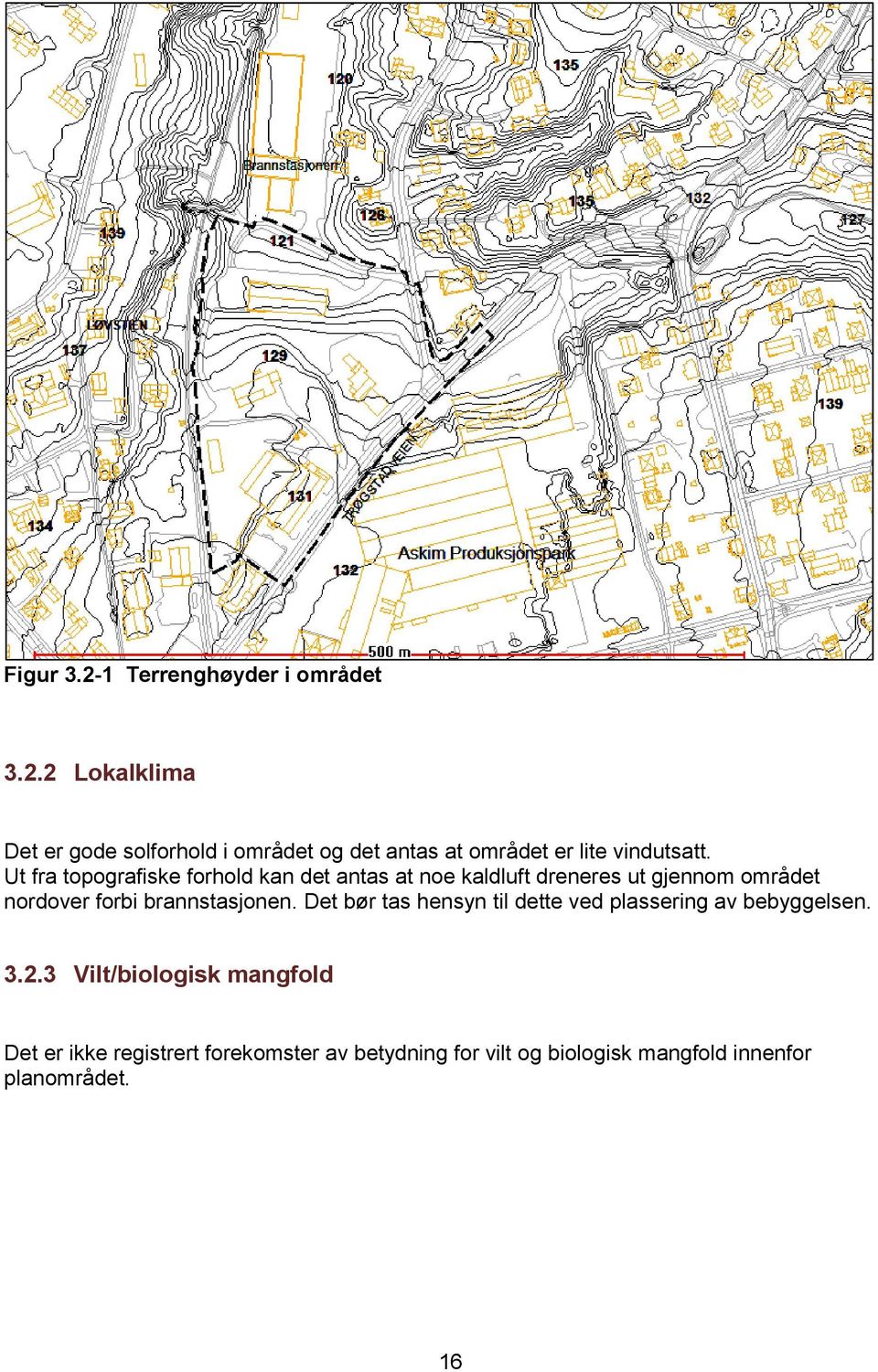 brannstasjonen. Det bør tas hensyn til dette ved plassering av bebyggelsen. 3.2.