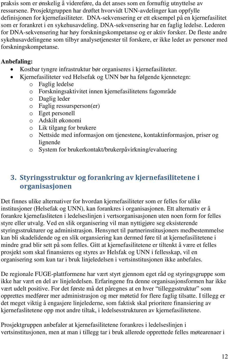 Lederen for DNA-sekvensering har høy forskningskompetanse og er aktiv forsker.