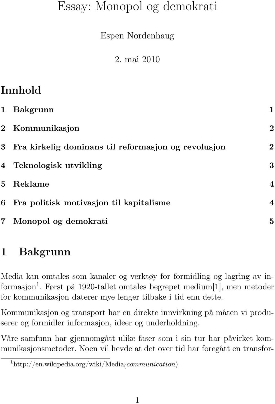 demokrati 5 1 Bakgrunn Media kan omtales som kanaler og verktøy for formidling og lagring av informasjon 1.