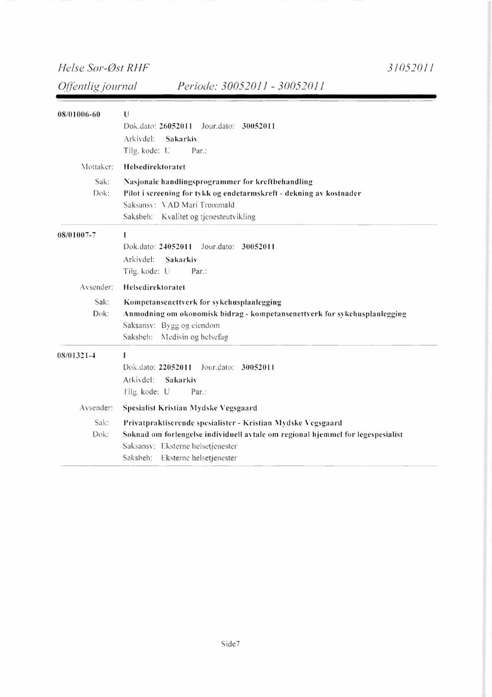 tjenesteutvikling 08/01007-7 Avsender: Dok.dato: 24052011 Jour.