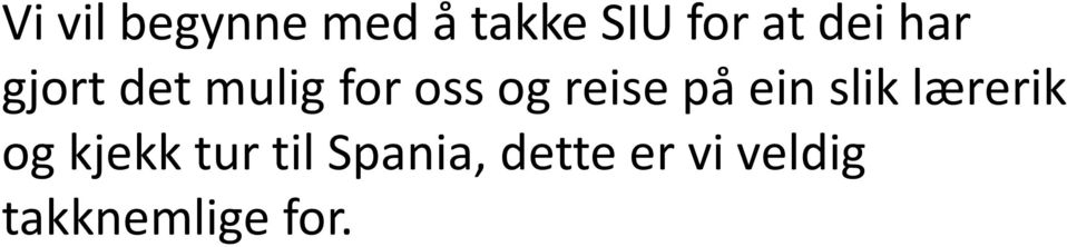 reise på ein slik lærerik og kjekk tur