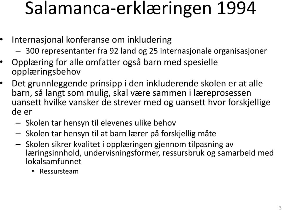 uansett hvilke vansker de strever med og uansett hvor forskjellige de er Skolen tar hensyn til elevenes ulike behov Skolen tar hensyn til at barn lærer på