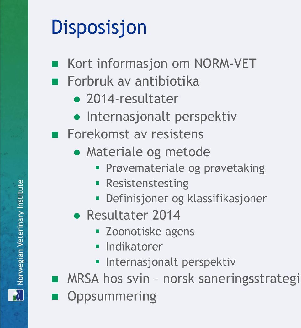 prøvetaking Resistenstesting Definisjoner og klassifikasjoner Resultater 2014