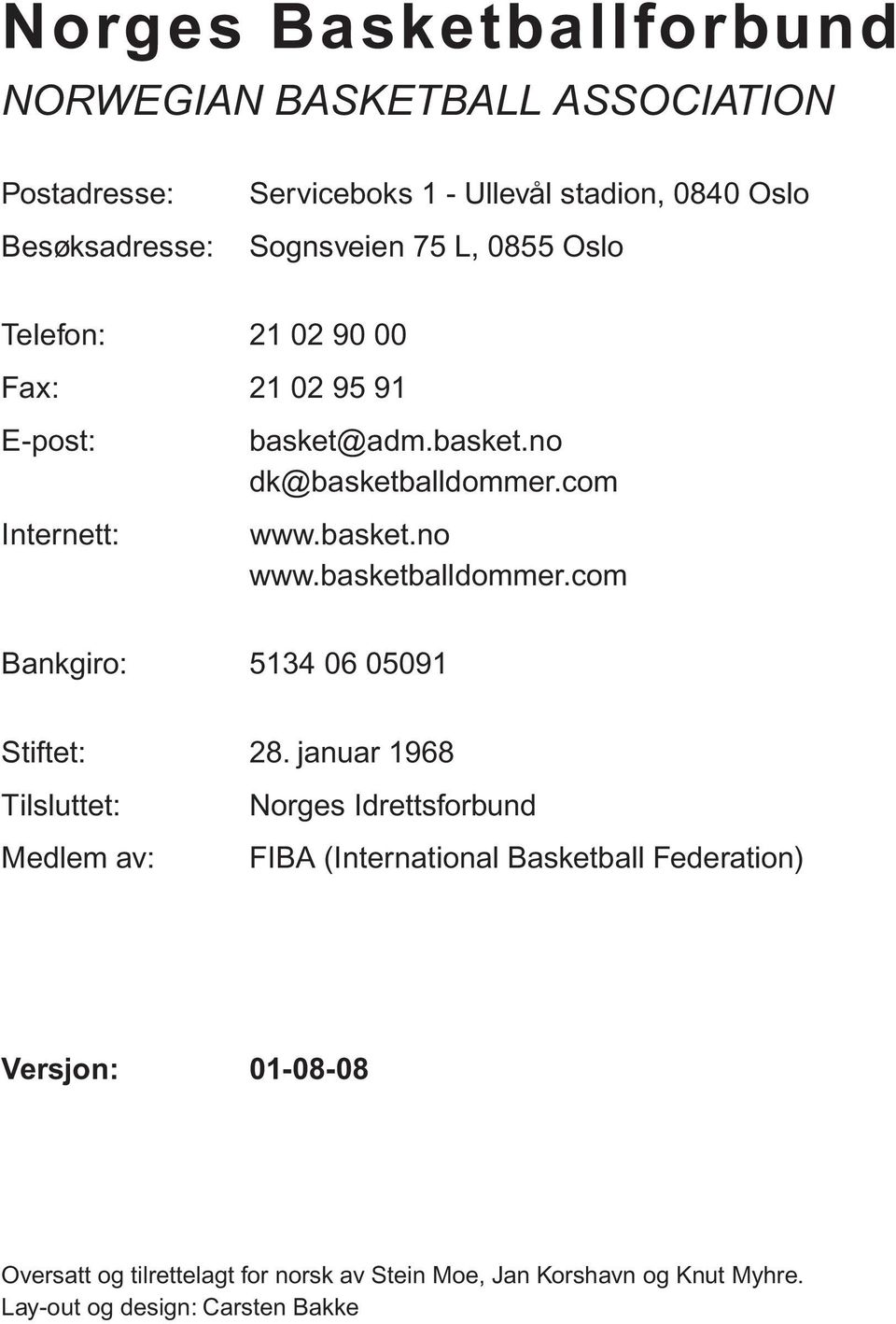 basketballdommer.com Bankgiro: 5134 06 05091 Stiftet: 28.