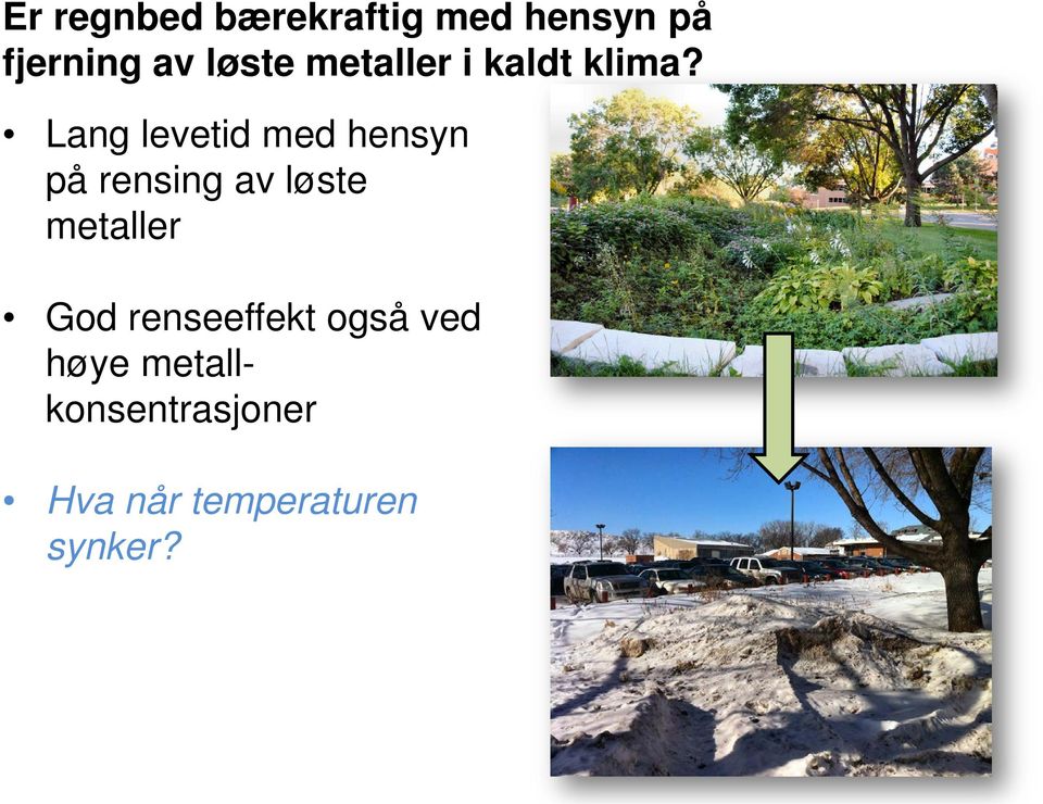 Lang levetid med hensyn på rensing av løste metaller