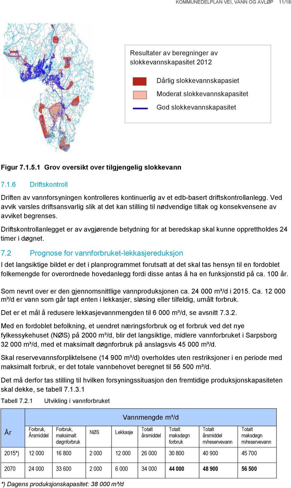 Ved avvik varsles driftsansvarlig slik at det kan stilling til nødvendige tiltak og konsekvensene av avviket begrenses.