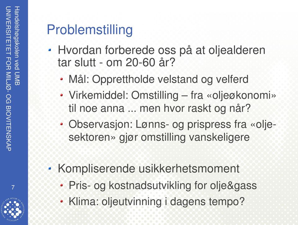 .. men hvor raskt og når?