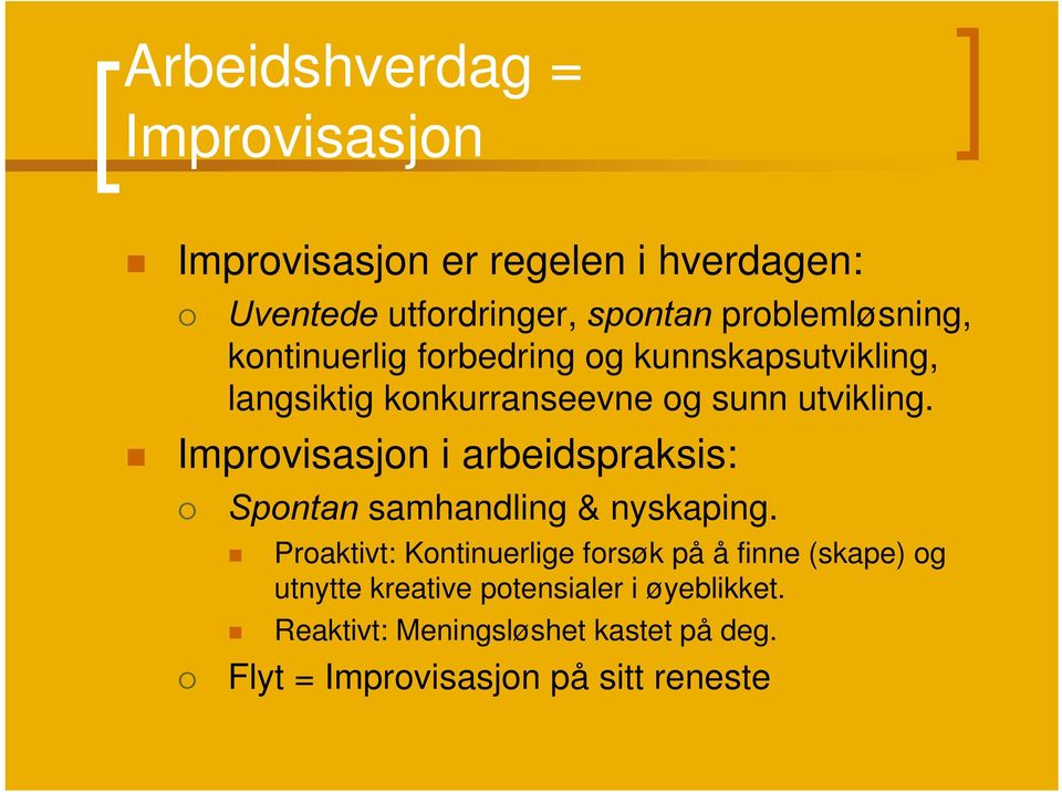 Improvisasjon i arbeidspraksis: Spontan samhandling & nyskaping.