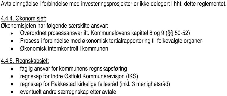 Kommunelovens kapittel 8 og 9 ( 50-52) Prosess i forbindelse med økonomisk tertialrapportering til folkevalgte organer Økonomisk