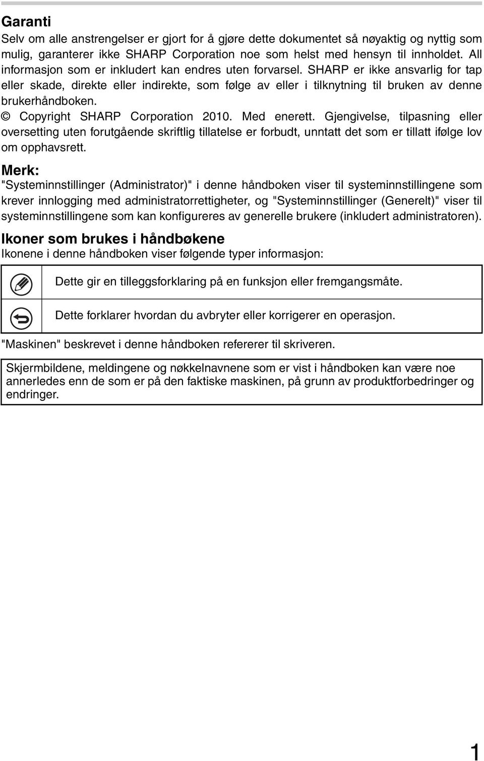 Copyright SHARP Corporation 2010. Med enerett. Gjengivelse, tilpasning eller oversetting uten forutgående skriftlig tillatelse er forbudt, unntatt det som er tillatt ifølge lov om opphavsrett.