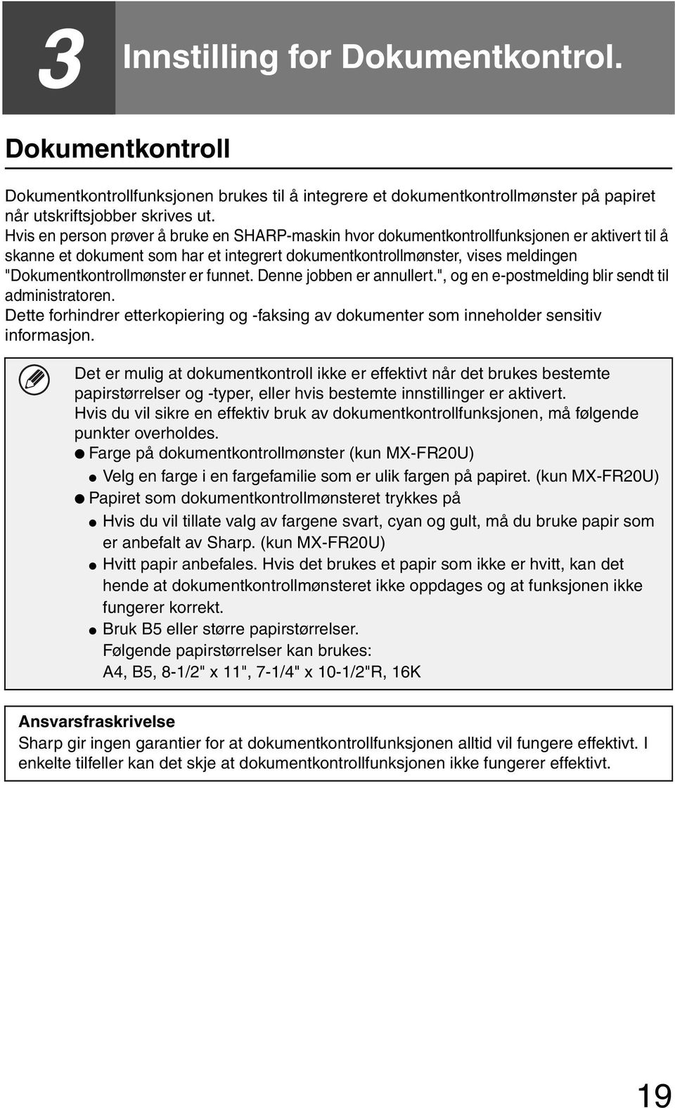 "Dokumentkontrollmønster er funnet. Denne jobben er annullert.", og en e-postmelding blir sendt til administratoren.