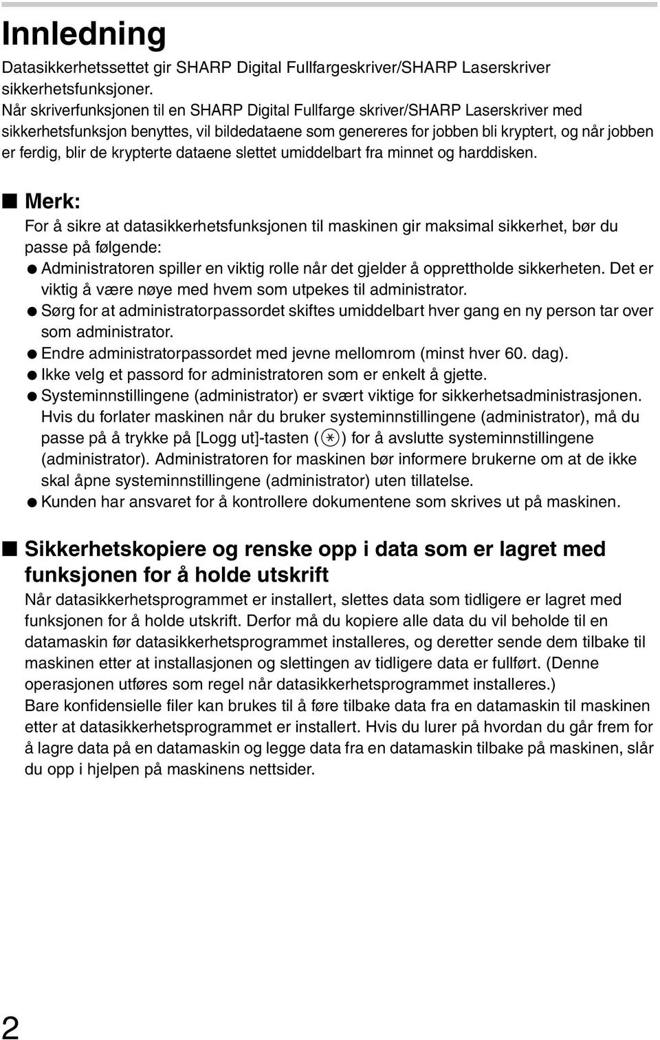 de krypterte dataene slettet umiddelbart fra minnet og harddisken.