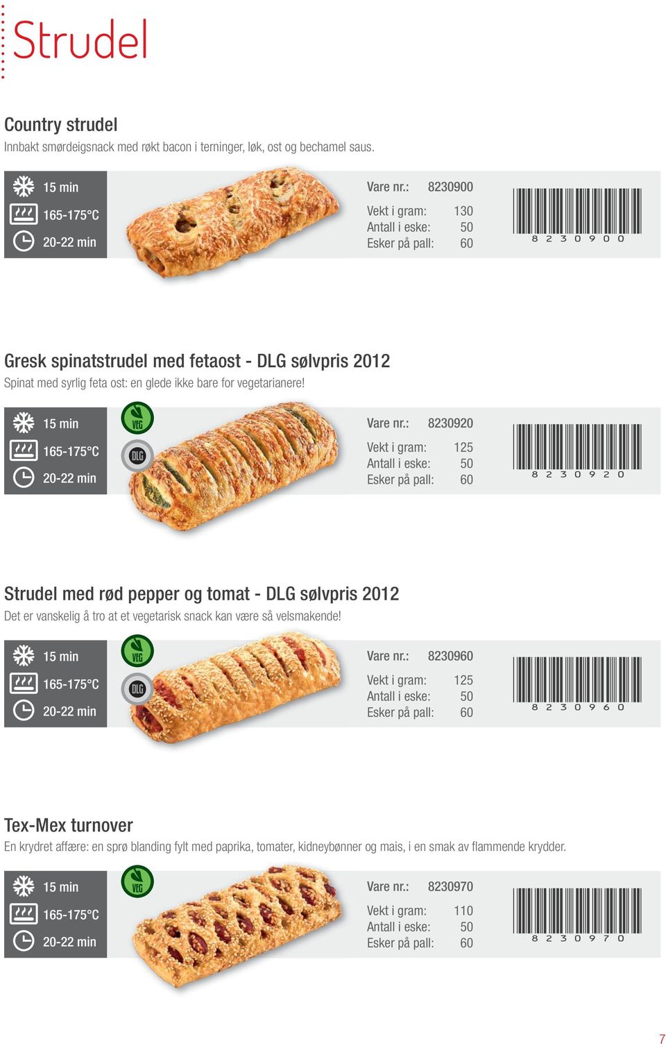 : 8230920 Vekt i gram: 125 (8230920) Strudel med rød pepper og tomat - sølvpris 2012 Det er vanskelig å tro at et vegetarisk snack kan være så velsmakende!