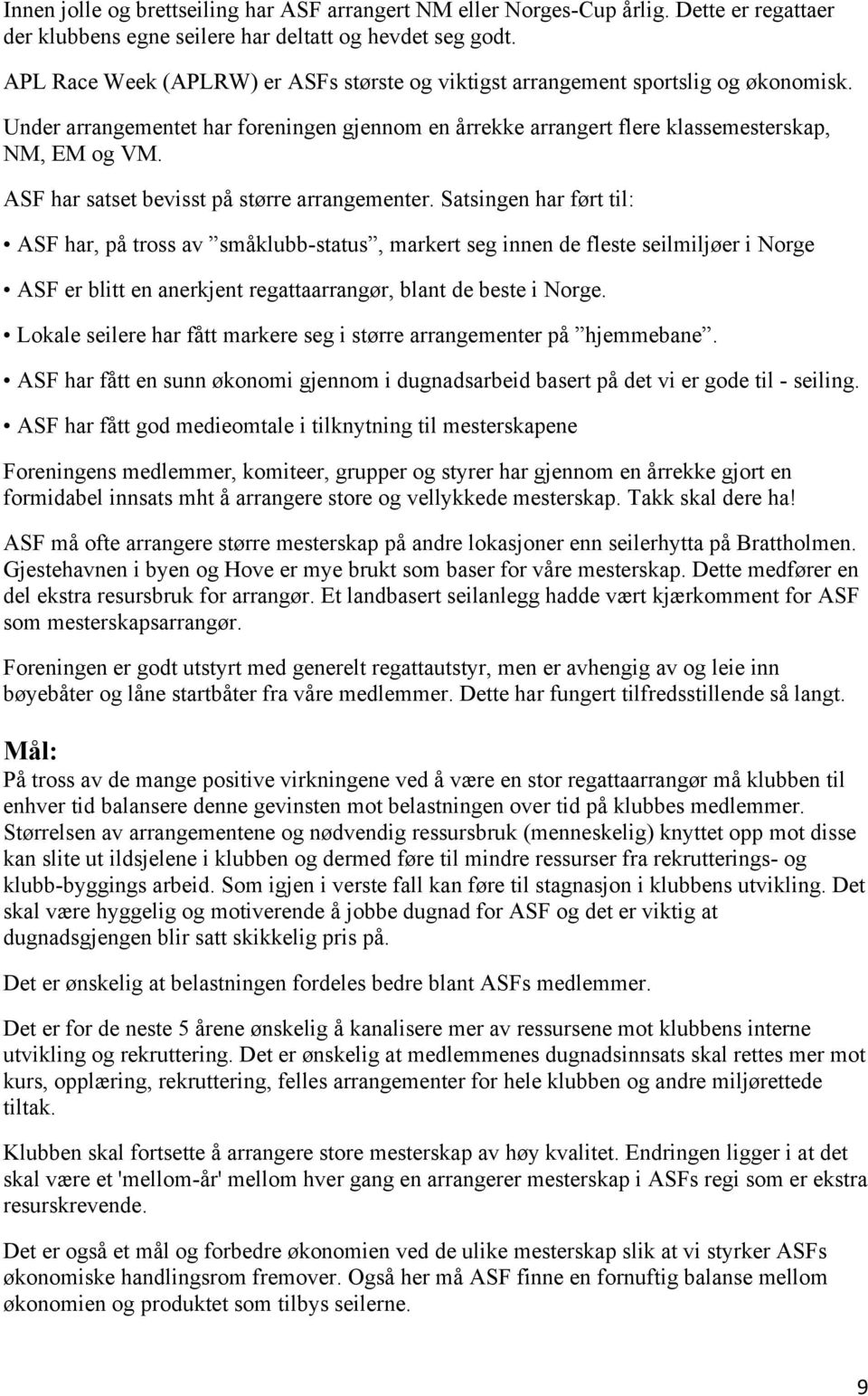 ASF har satset bevisst på større arrangementer.