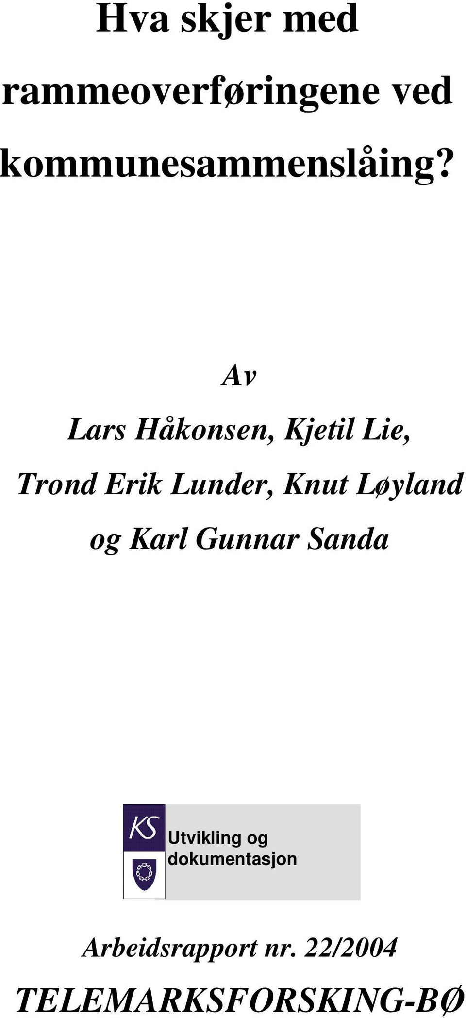Av Lars Håkonsen, Kjetil Lie, Trond Erik Lunder, Knut