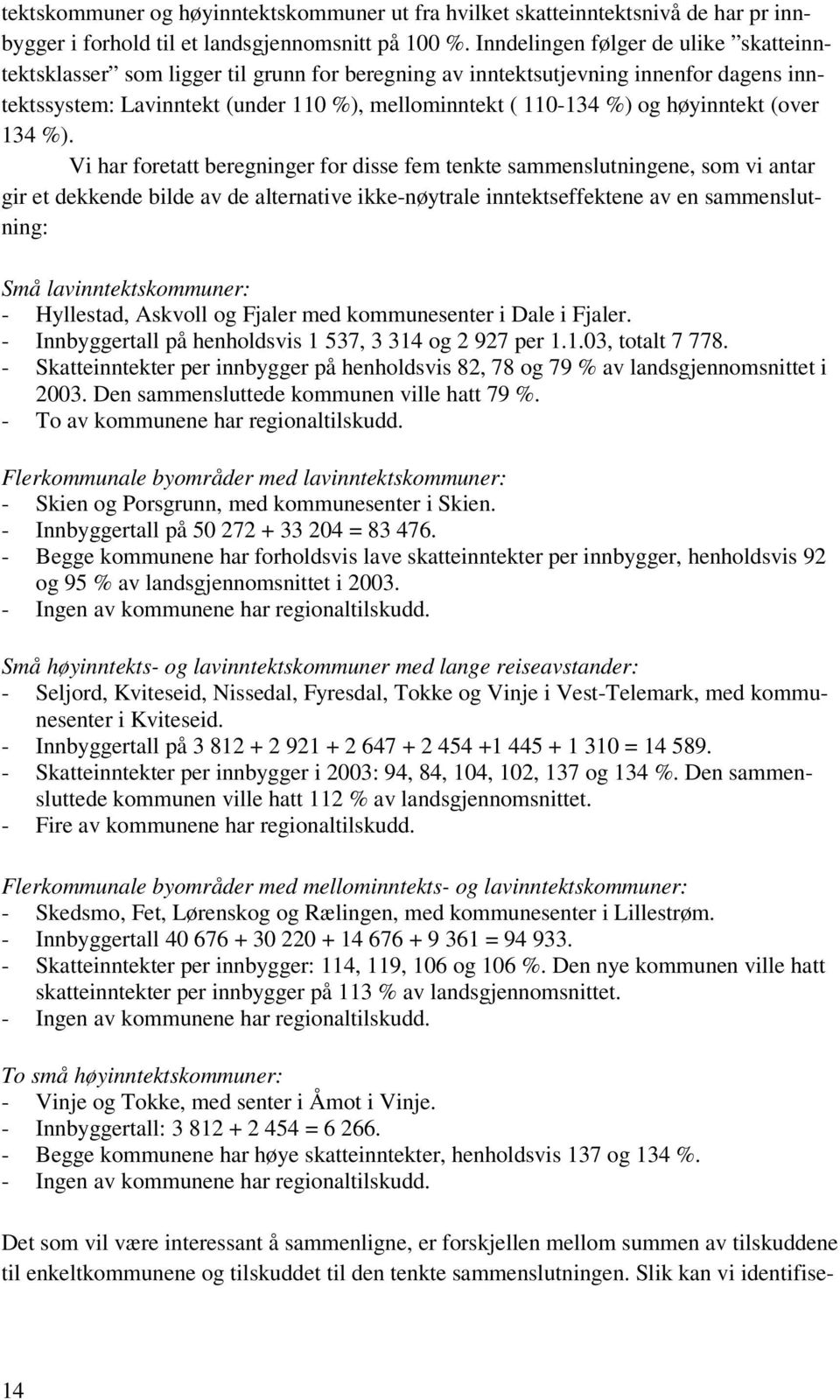 høyinntekt (over 134 %).