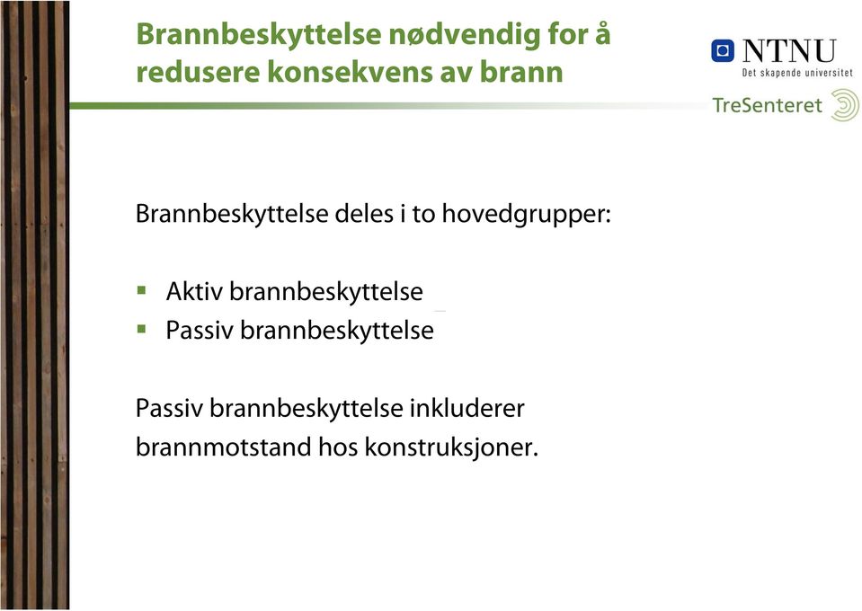 Aktiv brannbeskyttelse Passiv brannbeskyttelse Passiv