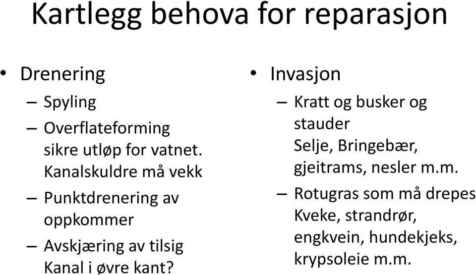 Kanalskuldre må vekk Punktdrenering av ppkmmer Avskjæring av tilsig Kanal i øvre