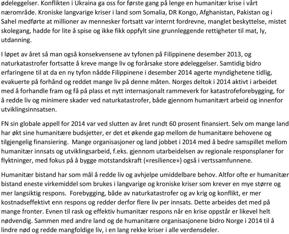 hadde for lite å spise og ikke fikk oppfylt sine grunnleggende rettigheter til mat, ly, utdanning.