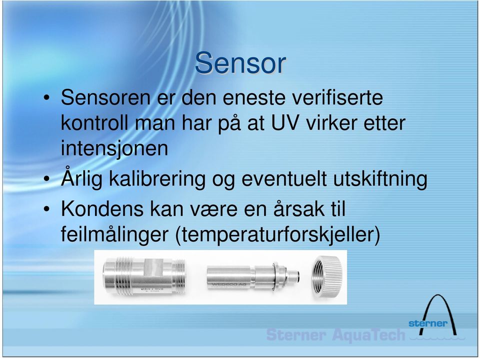 kalibrering og eventuelt utskiftning Kondens kan