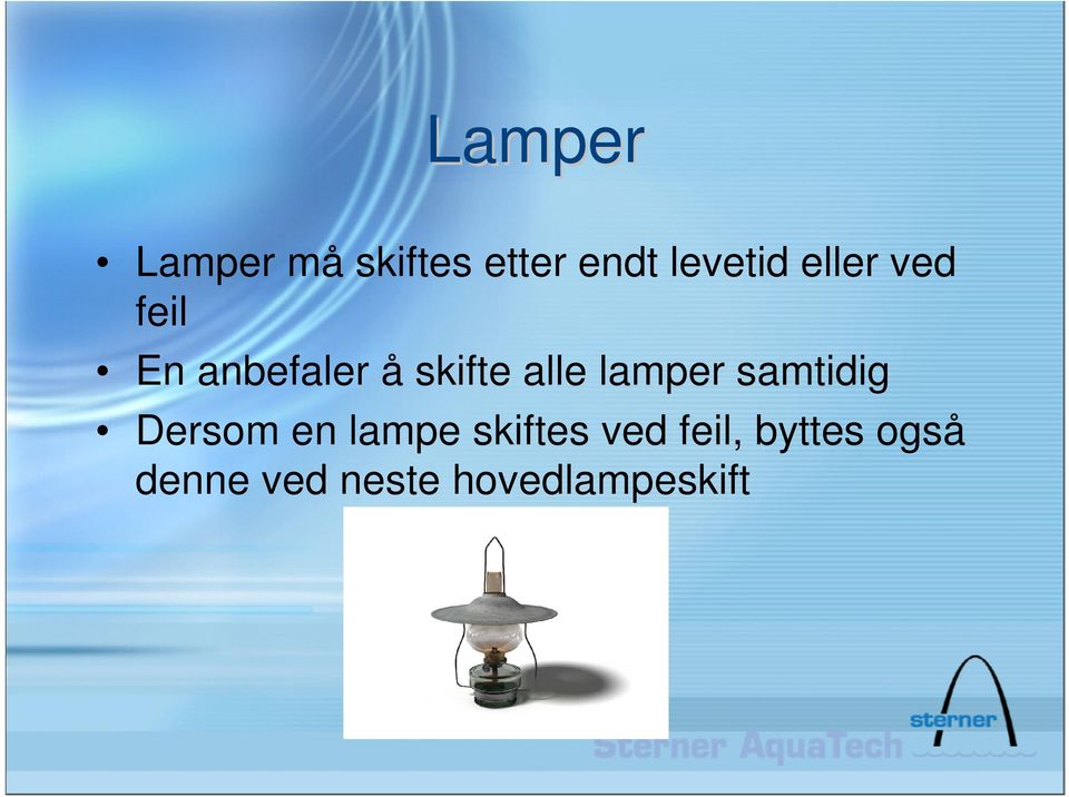 lamper samtidig Dersom en lampe skiftes ved