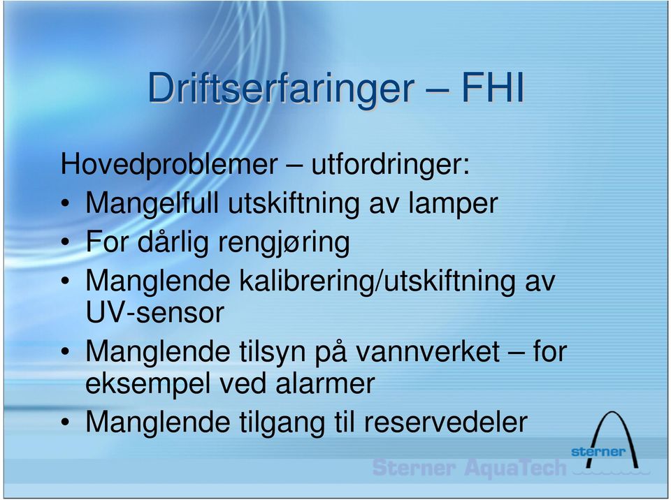 kalibrering/utskiftning av UV-sensor Manglende tilsyn på