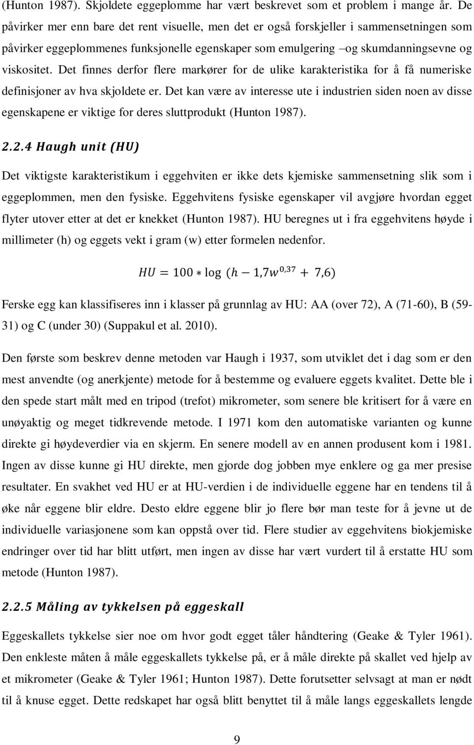 Det finnes derfor flere markører for de ulike karakteristika for å få numeriske definisjoner av hva skjoldete er.