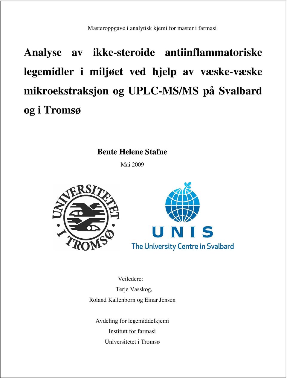 UPLC-MS/MS på Svalbard og i Tromsø Bente Helene Stafne Mai 2009 Veiledere: Terje Vasskog,